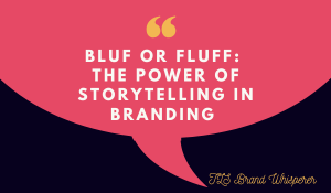 Brand Wagon Blog: BLUF or FLUFF stortelling